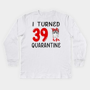 I Turned 39 In Quarantine Funny Cat Facemask Kids Long Sleeve T-Shirt